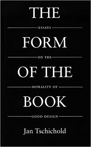 The Form of the Book: Essays on the Morality of Good Design