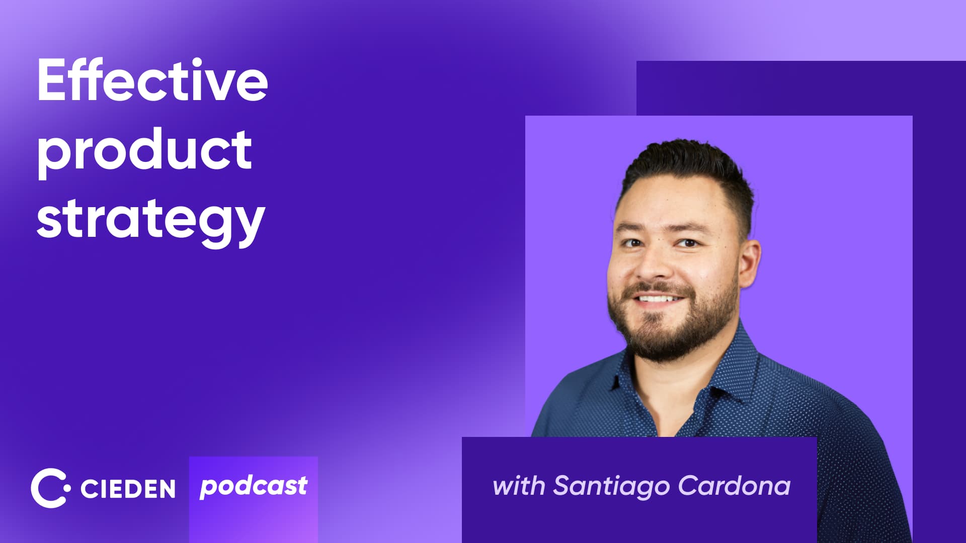 How to build an effective product strategy with Santiago Cardona Cieden