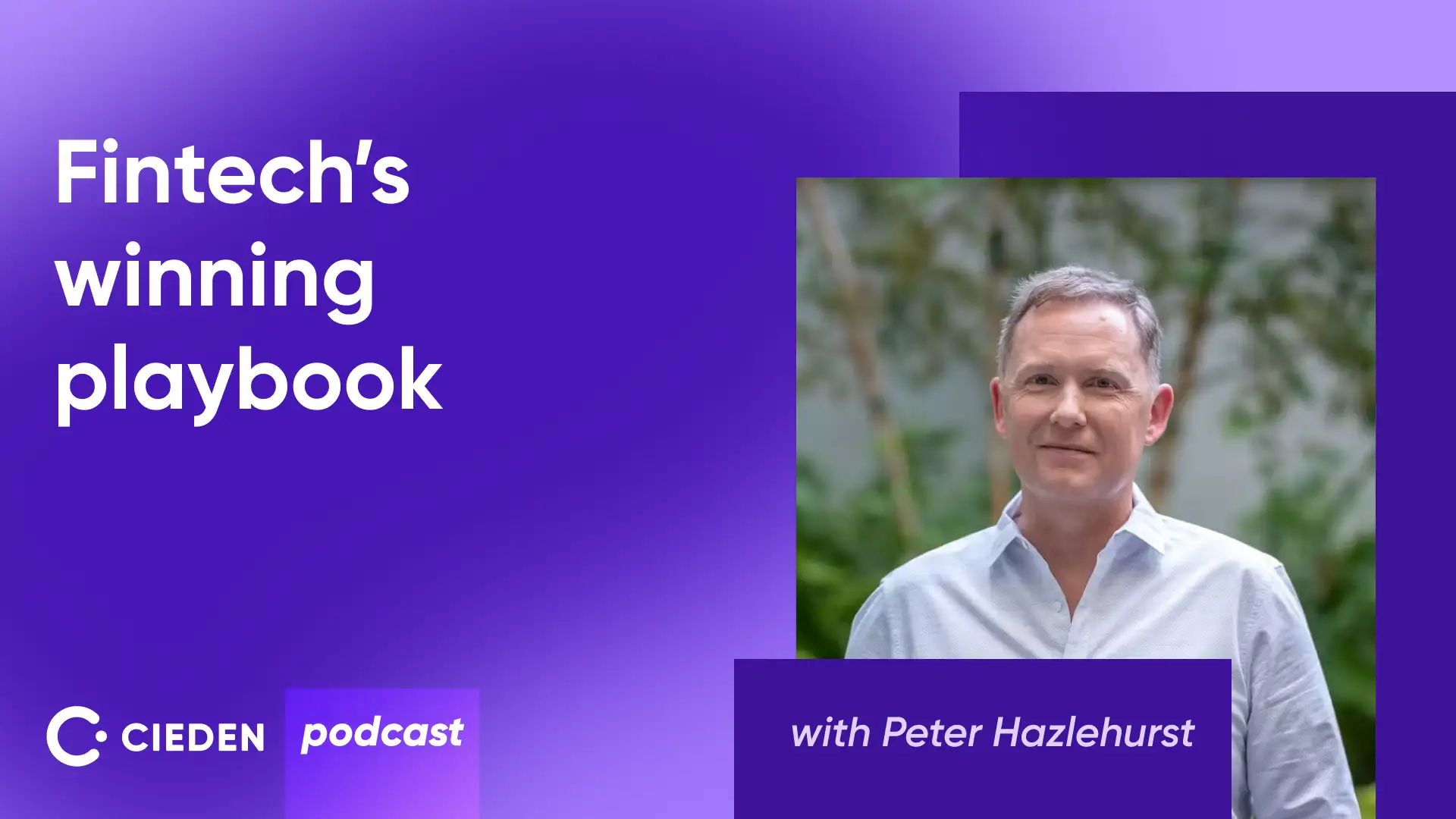 How fintechs can beat big banks with Peter Hazlehurst Cieden