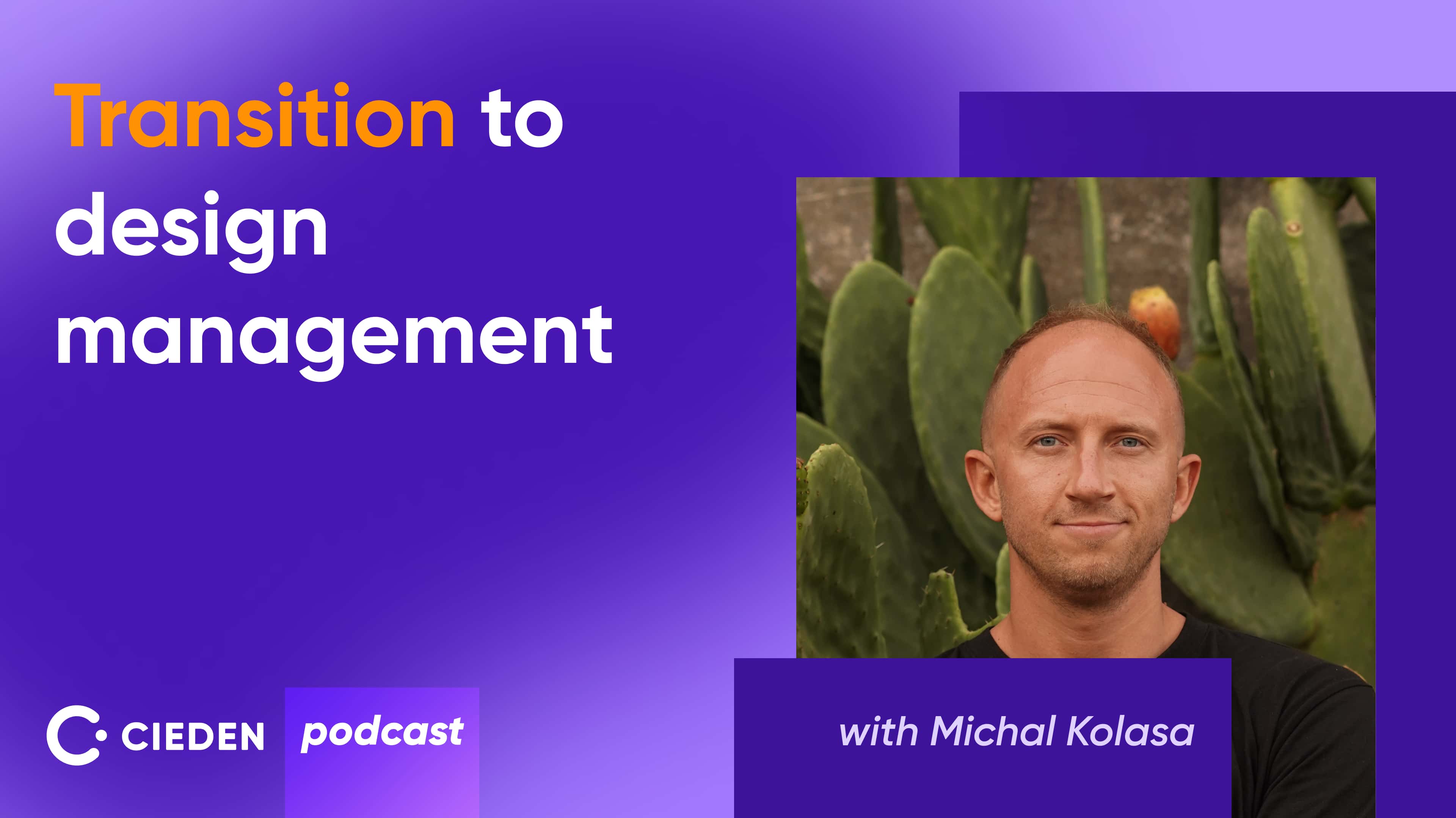 The essence of design management with Michal Kolasa Cieden