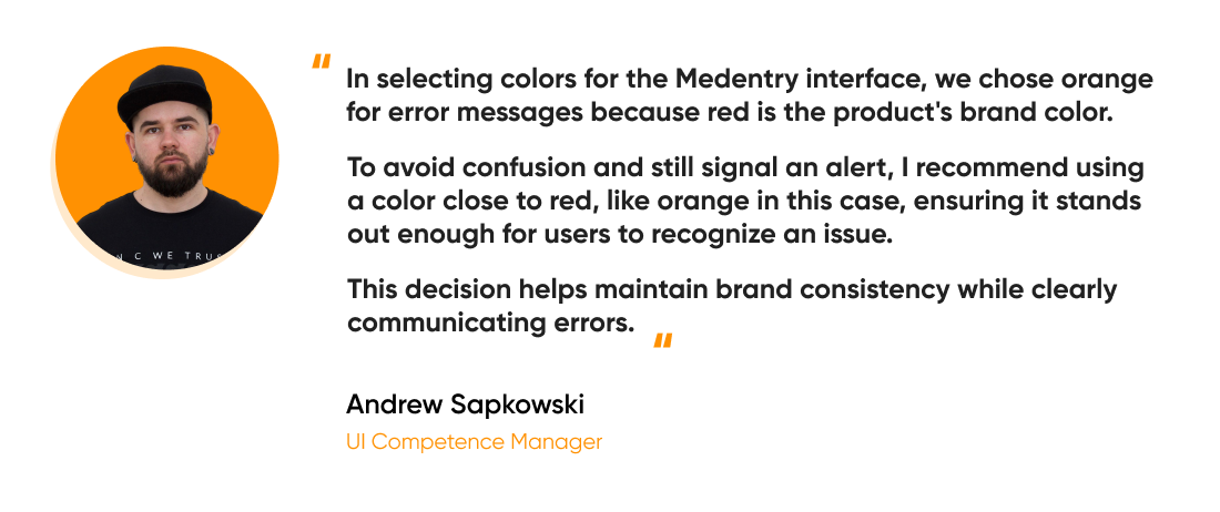 Quote from Andrew Sapkowski, UI Competence Manager, on choosing orange over red for error messages to maintain brand consistency and clear communication.